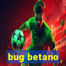 bug betano